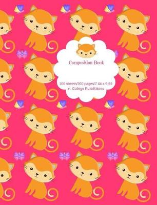 Book cover for Composition Book 100 Sheets/200 Pages/7.44 X 9.69 In. College Ruled/ Kittens