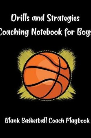 Cover of Drills And Strategies Coaching Notebook For Boys