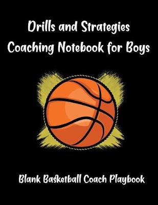 Book cover for Drills And Strategies Coaching Notebook For Boys