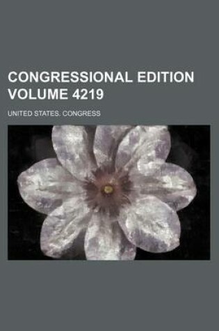 Cover of Congressional Edition Volume 4219