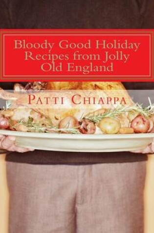 Cover of Bloody Good Holiday Recipes from Jolly Old England