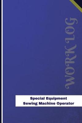 Book cover for Special Equipment Sewing Machine Operator Work Log