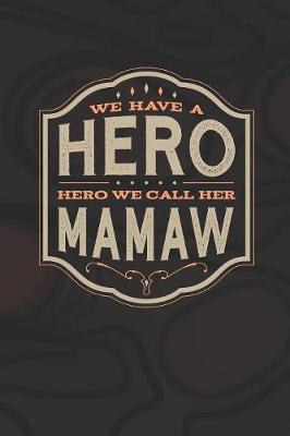 Book cover for We Have A Hero We Call Her Mamaw