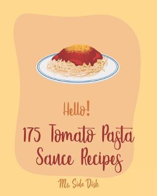 Book cover for Hello! 175 Tomato Pasta Sauce Recipes