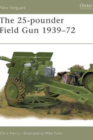 Cover of The 25-pounder Field Gun 1939-72
