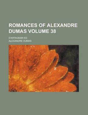 Book cover for Romances of Alexandre Dumas; D'Artagnan Ed Volume 38