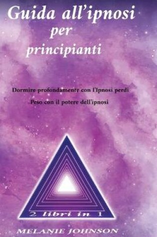 Cover of Guida all'ipnosi per principianti 2 libri in 1