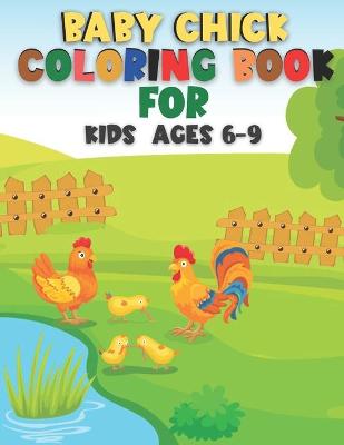 Book cover for Baby Chick Coloring Book For Kids Ages 6-9