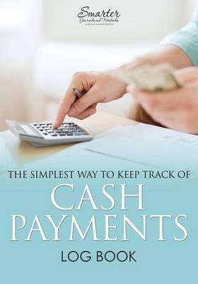 Book cover for The Simplest Way to Keep Track of Cash Payments Log Book