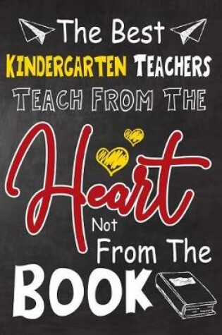 Cover of The Best Kindergarten Teachers teach from the heart not from the book