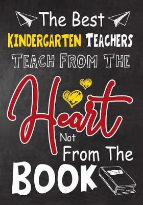 Cover of The Best Kindergarten Teachers teach from the heart not from the book