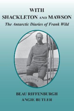 Cover of WITH SHACKLETON AND MAWSON - THE ANTARCTIC DIARIES OF FRANK WILD