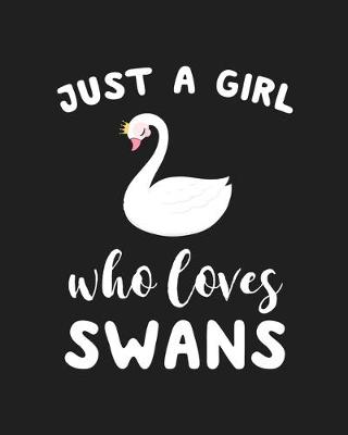 Book cover for Just A Girl Who Loves Swans