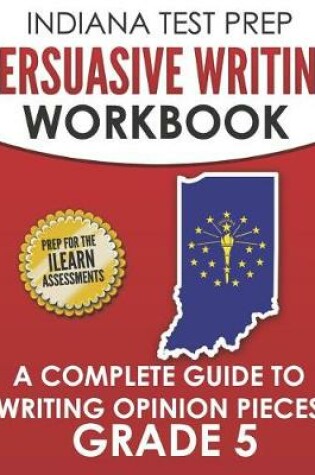 Cover of Indiana Test Prep Persuasive Writing Workbook Grade 5