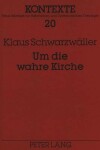 Book cover for Um Die Wahre Kirche