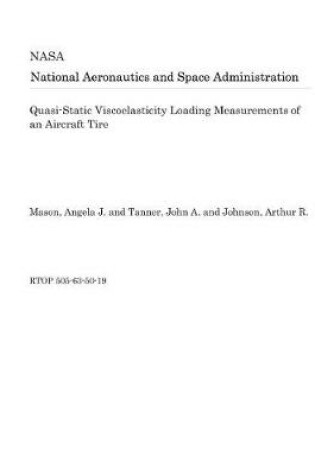 Cover of Quasi-Static Viscoelasticity Loading Measurements of an Aircraft Tire