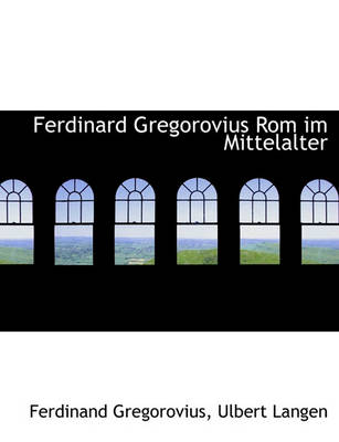 Book cover for Ferdinard Gregorovius ROM Im Mittelalter