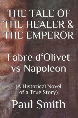 Cover of THE TALE OF THE HEALER & THE EMPEROR Fabre d 'Olivet vs Napoleon
