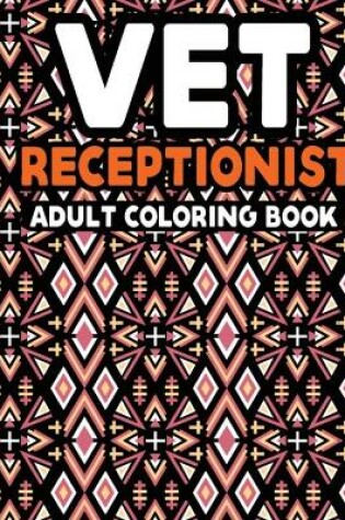 Cover of Vet Receptionist Adult Coloring Book