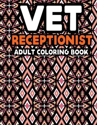 Book cover for Vet Receptionist Adult Coloring Book