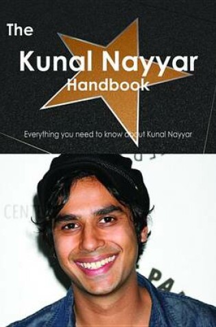 Cover of The Kunal Nayyar Handbook - Everything You Need to Know about Kunal Nayyar