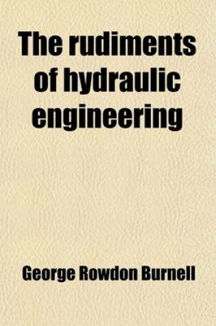 Cover of The Rudiments of Hydraulic Engineering (Volume 1-2)