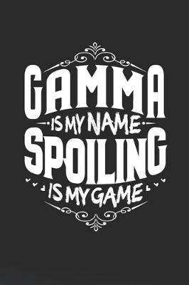 Book cover for Gamma Is My Name Spoiling Is My Game