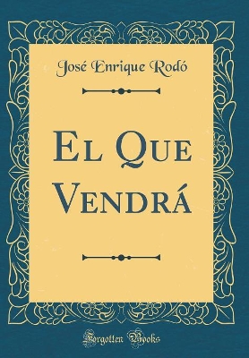 Book cover for El Que Vendrá (Classic Reprint)