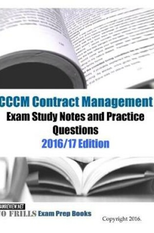 Cover of CCCM Contract Management Exam Study Guide & Practice Questions 2016/17 Edition