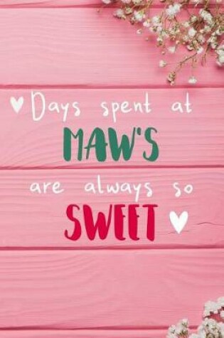 Cover of Days Spent At Maw's Are Always So Sweet