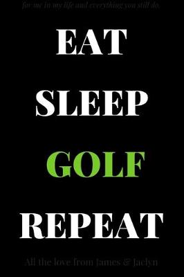 Book cover for Eat Sleep Golf Repeat