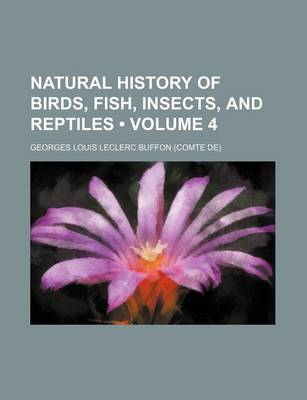 Book cover for Natural History of Birds, Fish, Insects, and Reptiles (Volume 4)