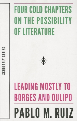 Book cover for Four Cold Chapters on the Possibility of Literature - (Leading Mostly to Borges and Oulipo)