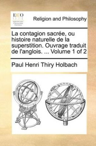 Cover of La Contagion Sacree, Ou Histoire Naturelle de La Superstition. Ouvrage Traduit de L'Anglois. ... Volume 1 of 2