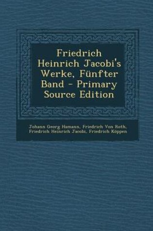 Cover of Friedrich Heinrich Jacobi's Werke, Funfter Band - Primary Source Edition