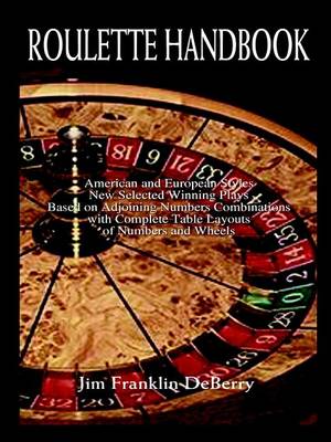 Book cover for Roulette Handbook American and European Styles New Selected Winning Plays Based on Adjoining Numbers Combinations with Complete Table Layouts of Numbers and Wheel