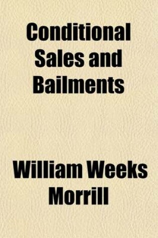 Cover of Conditional Sales and Bailments; With Forms