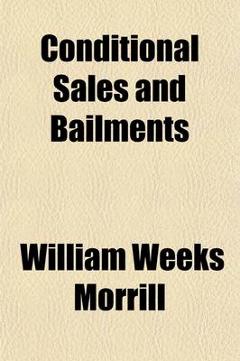 Book cover for Conditional Sales and Bailments; With Forms