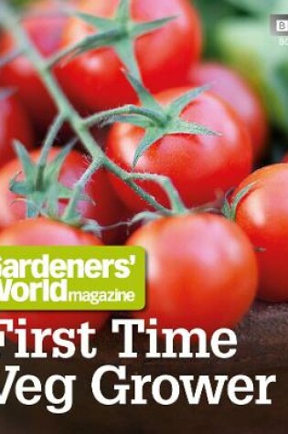 Cover of Gardeners' World: First Time Veg Grower