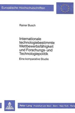 Cover of Internationale Technologiebestimmte Wettbewerbsfaehigkeit Und Forschungs- Und Technologiepolitik