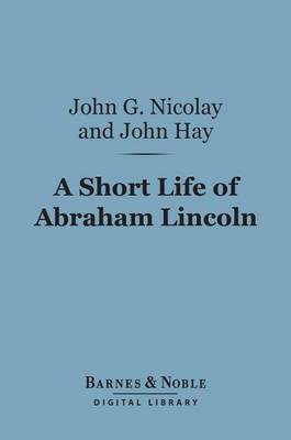 Book cover for A Short Life of Abraham Lincoln (Barnes & Noble Digital Library)
