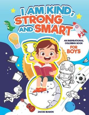 Cover of I Am Kind, Strong And Smart