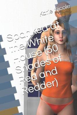 Book cover for Spanked at the White House (50 Shades of Red and Redder)