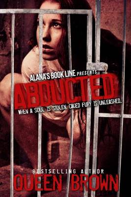 Book cover for Abducted (When a soul is stolen, caged fury is unleashed)