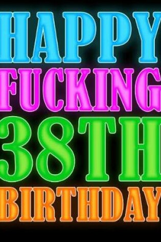 Cover of Happy Fucking 38th Birthday