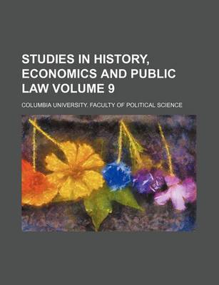 Book cover for Studies in History, Economics and Public Law Volume 9