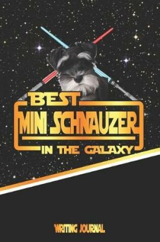 Cover of Best Mini Schnauzer in the Galaxy Writing Journal