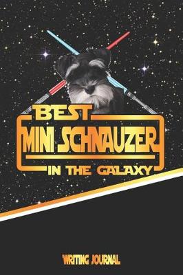 Book cover for Best Mini Schnauzer in the Galaxy Writing Journal