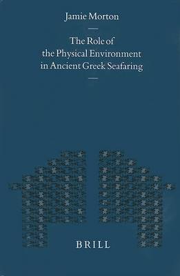 Book cover for The Role of the Physical Environment in Ancient Greek Seafaring