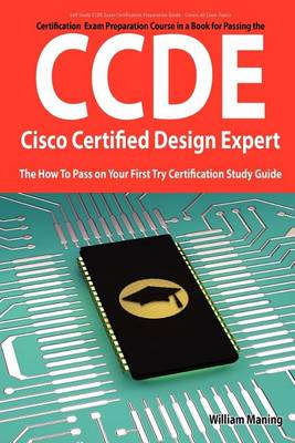 Book cover for Ccde - Cisco Certified Design Expert Exam Preparation Course in a Book for Passing the Ccde Exam - The How to Pass on Your First Try Certification Stu